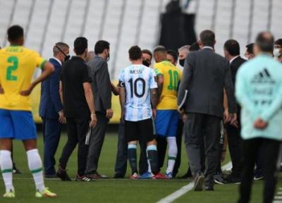 توقف بازی بزرگ برزیل ، آرژانتین به دلیل تخلف هم بازی های مسی!